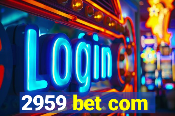 2959 bet com